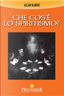 Che cos'è lo spiritismo? by Allan Kardec