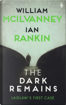 The Dark Remains by Ian Rankin, William McIlvanney