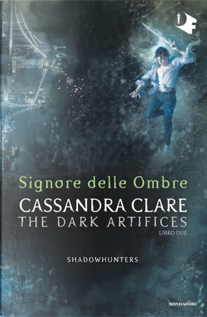 Signore delle ombre. Dark artifices. Shadowhunters by Cassandra Clare