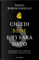 Chiedi bene e ti sarà dato by Paolo Borzacchiello