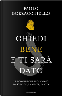 Chiedi bene e ti sarà dato by Paolo Borzacchiello