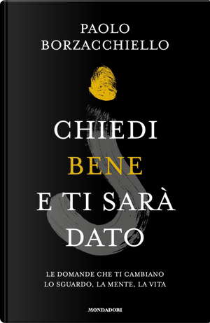 Chiedi bene e ti sarà dato by Paolo Borzacchiello