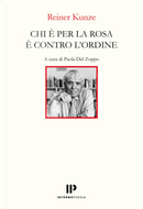 Chi è per la rosa è contro l'ordine. Ediz. italiana e tedesca by Reiner Kunze