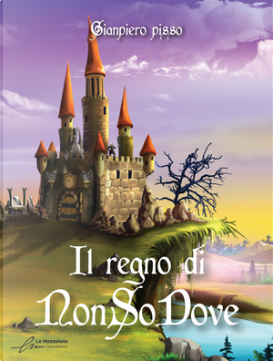 Il regno di NonSoDove by Gianpiero Pisso