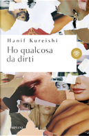 Ho qualcosa da dirti by Hanif Kureishi