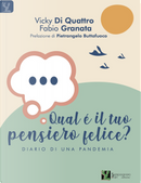 Qual è il tuo pensiero felice? Diario di una pandemia by Fabio Granata, Vicky Di Quattro