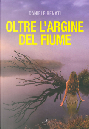 Oltre l'argine del fiume by Daniele Benati