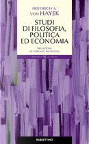 Studi di filosofia, politica ed economia by Hayek