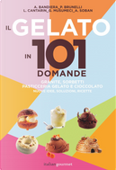 Il gelato in 101 domande by Andrea Bandiera, Andrea Soban, Giovanna Musumeci, Lucca Cantarin, Paolo Brunelli