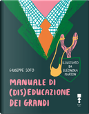 Manuale di (dis)educazione dei grandi by Giuseppe Sofo