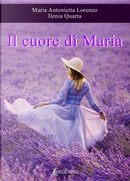 Il cuore di Maria by Ilenia Quarta, Maria Antonietta Lorenzo