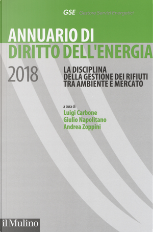 Annuario di diritto dell'energia 2018. La disciplina della gestione dei rifiuti tra ambiente e mercato