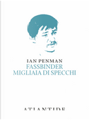 Fassbinder. Migliaia di specchi by Ian Penman