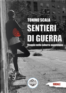 Sentieri di guerra. Viaggio nella suburra napoletana by Tonino Scala