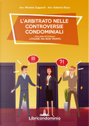 L'arbitrato nelle controversie condominiali by Michele Zuppardi, Roberto Rizzo