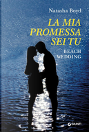 La mia promessa sei tu. Beach wedding by Natasha Boyd