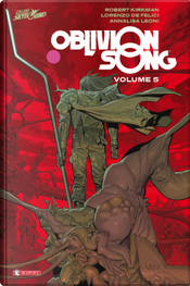 Oblivion song. Vol. 5 by Lorenzo De Felici, Robert Kirkman Oblivion song. Vol. 5 by Lorenzo De Felici, Robert Kirkman