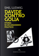 Davide contro Golia. Storia di un assassinio politico by Emil Ludwig