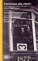 Il processo alla «Muti». La crudeltà della Milano fascista al banco degli imputati by Ferruccio Parri, Luigi Pestalozza