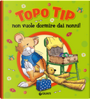 Topo Tip non vuole dormire dai nonni! by Casalis Anna