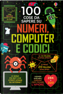 100 cose da sapere su numeri, computer e codici by Alex Frith, Alice James, Eddie Reynolds, Minna Lacey, Rose Hall