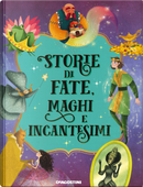 Storie di fate, maghi e incantesimi by Paolo Valentino, Tea Orsi