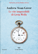 Le vite impossibili di Greta Wells by Andrew Sean Greer