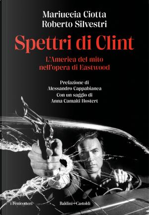 Spettri di Clint. L'America del mito nell'opera di Eastwood by Mariuccia Ciotta, Roberto Silvestri