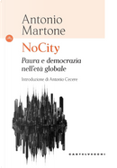 NoCity. Paura e democrazia nell’età globale by Antonio Martone
