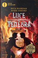 Luce e tenebra. Dal mondo di Percy Jackson by Mark Oshiro, Rick Riordan