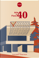 Arte & fiera 40 by Claudio Spadoni, Giorgio Verzotti