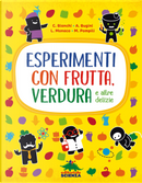 Esperimenti con frutta, verdura e altre delizie by Annalisa Bugini, Claudia Bianchi, Lorenzo Monaco, Matteo Pompili