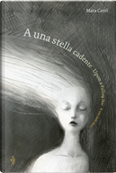 A una stella cadente-Upon a falling star-A une étoile filante by Mara Cerri