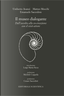 Il museo dialogante. Dall'ascolto alla co-creazione con il visit-attore by Emanuele Sacerdote, Matteo Mocchi, Umberto Avanzi