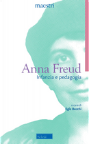Infanzia e pedagogia. Una psicoanalisi dell'Io by Anna Freud