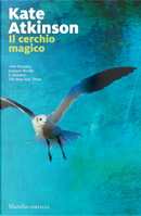 Il cerchio magico. Le indagini di Jackson Brodie. Vol. 5 by Kate Atkinson