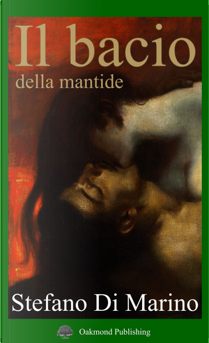 Il bacio della mantide by Stefano Di Marino