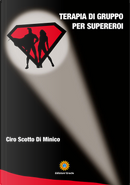 Terapia di gruppo per supereroi by Ciro Scotto Di Minico