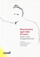 Ricominciare ogni volta di nuovo. Scritti in onore di Augusto Illuminati