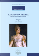 Maria Luigia a Parma. Genesi di un patto d'amore by Mario Landolfi