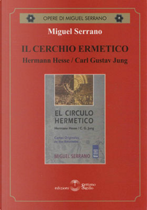 Il cerchio ermetico. Hermann Hesse-Carl Gustav Jung by Miguel Serrano