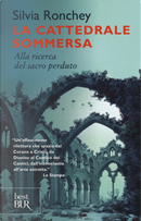 La cattedrale sommersa. Alla ricerca del sacro perduto by Silvia Ronchey