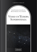 Verso un'Europa superpotenza by Bruno Spatara, Fabio Filomeni, Luca Tadolini, Luigi Scotto