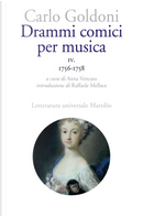 Drammi comici per musica. Vol. 4: 1756-1758 by Carlo Goldoni