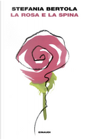 La rosa e la spina by Stefania Bertola