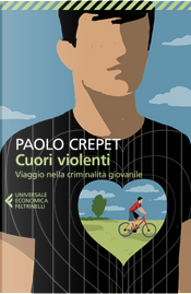 Cuori violenti. Viaggio nella criminalità giovanile by Paolo Crepet