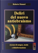 Deliri del nuovo antiebraismo. Accuse di sangue, moda e disinformazione by Roberto Massari