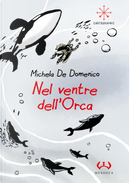 Nel ventre dell'orca by Michela De Domenico