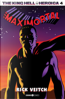 The King Hell Heroica. Vol. 4: Boy maximortal by Rick Veitch