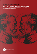 Vita di Michelangiolo. Il sogno dell'uomo by Giovanni Papini
